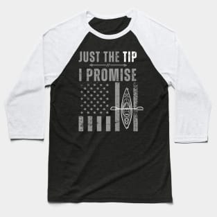 Just The Tip I Promise  Funny Kayaking paddle canoeing   flag usa Baseball T-Shirt